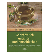 Ganzheitlich Entgiften und Entschlacken von Bettina Lindner