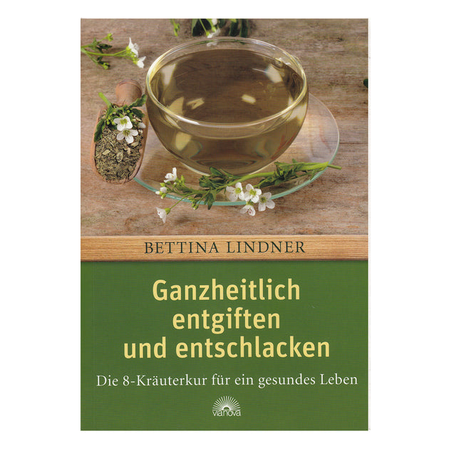 Ganzheitlich Entgiften und Entschlacken von Bettina Lindner